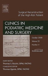 Abbildung von: Surgical Reconstruction of the High Risk Patient, An Issue of Clinics in Podiatric Medicine and Surgery: Volume 25-4 - Saunders