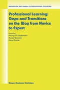 Cover: Professional Learning: Gaps and Transitions on the Way from Novice to Expert - Springer