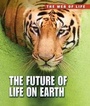 Cover: The Future of Life on Earth - Raintree Publishers