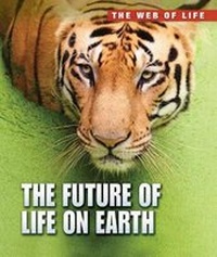 Enlarge image Cover: The Future of Life on Earth - Raintree Publishers