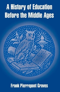 Abbildung von: A History of Education Before the Middle Ages - University Press of the Pacific