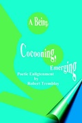 Cover: A Being, Cocooning, Emerging - AuthorHouse