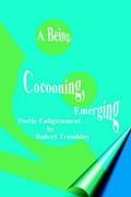 Cover: A Being, Cocooning, Emerging - AuthorHouse