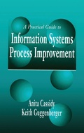 Cover: A Practical Guide to Information Systems Process Improvement - CRC Press
