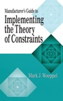 Cover: Manufacturer's Guide to Implementing the Theory of Constraints - CRC Press