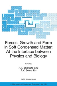 Enlarge image Cover: Forces, Growth and Form in Soft Condensed Matter: At the Interface between Physics and Biology - Springer