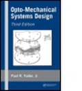 Cover: Opto-Mechanical Systems Design, Third Edition - CRC Press