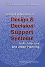 Cover: Recent Advances in Design and Decision Support Systems in Architecture and Urban Planning - Springer