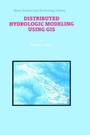 Cover: Distributed Hydrologic Modeling Using GIS - Kluwer Academic Publishers