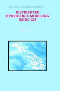 Enlarge image Cover: Distributed Hydrologic Modeling Using GIS - Kluwer Academic Publishers