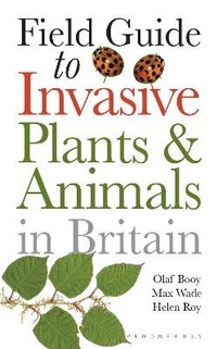 Enlarge image Cover: Field Guide to Invasive Plants and Animals in Britain - Bloomsbury Natural History