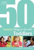 Cover: 50 Fantastic Things to Do with Toddlers - Featherstone