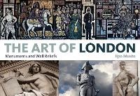 Abbildung von: The Art of London: Monuments and Wall Reliefs - A & C Black Visual Arts