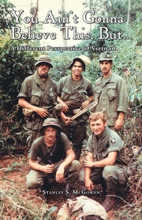 Abbildung von: You Ain't Gonna Believe This But... a Different Perspective of Vietnam - Trafford Publishing