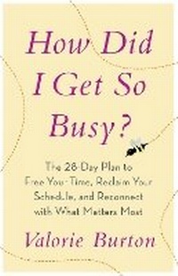 Enlarge image Cover: How Did I Get so Busy? - Waterbrook Press (A Division of Random House Inc)
