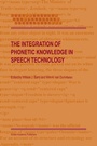 Cover: The Integration of Phonetic Knowledge in Speech Technology - Springer
