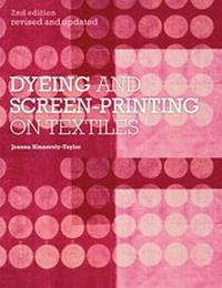 Abbildung von: Dyeing and Screen-Printing on Textiles - A & C Black Visual Arts