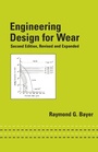Cover: Engineering Design for Wear, Revised and Expanded - CRC Press