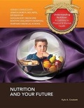 Cover: Nutrition and Your Future - Mason Crest Publishers