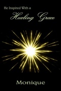Cover: He Inspired With a Healing Grace - AuthorHouse