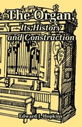 Cover: The Organ, Its History and Construction - University Press of the Pacific