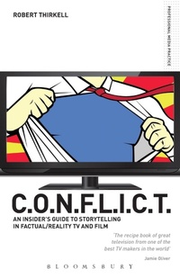 Abbildung von: CONFLICT - The Insiders' Guide to Storytelling in Factual/Reality TV & Film - Methuen Drama