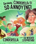 Cover: Seriously, Cinderella Is SO Annoying! - Raintree Publishers