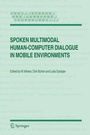 Cover: Spoken Multimodal Human-Computer Dialogue in Mobile Environments - Springer