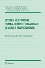 Cover: Spoken Multimodal Human-Computer Dialogue in Mobile Environments - Springer