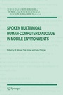 Cover: Spoken Multimodal Human-Computer Dialogue in Mobile Environments - Springer
