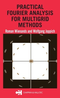 Enlarge image Cover: Practical Fourier Analysis for Multigrid Methods - Chapman & Hall/CRC
