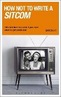 Abbildung von: How NOT to Write a Sitcom - A & C Black Academic and Professional
