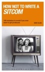 Cover: How NOT to Write a Sitcom - A & C Black Academic and Professional