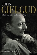 Cover: John Gielgud: Matinee Idol to Movie Star - Methuen Drama
