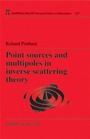 Cover: Point Sources and Multipoles in Inverse Scattering Theory - Chapman & Hall/CRC
