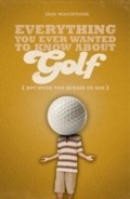 Cover: Everything You Ever Wanted to Know About Golf But Were too Afraid to Ask - A & C Black Publishers Ltd