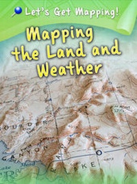 Enlarge image Cover: Mapping the Land and Weather - Raintree Publishers