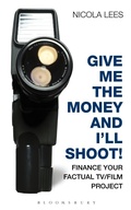 Cover: Give Me the Money and I'll Shoot! - A & C Black Academic and Professional