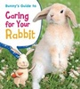 Cover: Bunny's Guide to Caring for Your Rabbit - Raintree Publishers