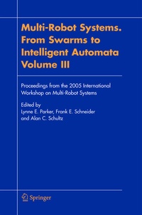 Enlarge image Cover: Multi-Robot Systems. From Swarms to Intelligent Automata, Volume III - Springer