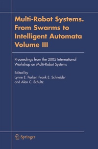 Enlarge image Cover: Multi-Robot Systems. From Swarms to Intelligent Automata, Volume III - Springer