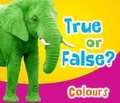 Cover: True or False? Colours - Raintree Publishers