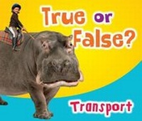 Enlarge image Cover: True or False? Transport - Raintree Publishers