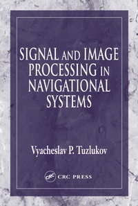Enlarge image Cover: Signal and Image Processing in Navigational Systems - CRC Press