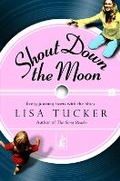 Cover: Shout Down the Moon - Simon & Schuster