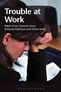 Cover: Trouble at Work - Bloomsbury Academic