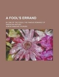 Cover: A Fool's Errand; By One of the Fools the Famous Romance of American History - Rarebooksclub.com