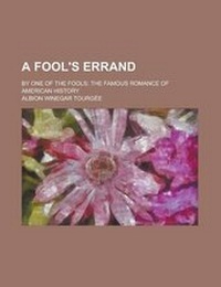 Enlarge image Cover: A Fool's Errand; By One of the Fools the Famous Romance of American History - Rarebooksclub.com