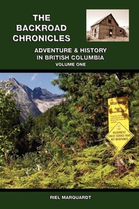 Abbildung von: The Backroad Chronicles: Adventure and History in British Columbia v. 1 - Trafford Publishing