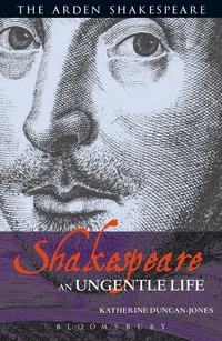 Abbildung von: Shakespeare: An Ungentle Life - The Arden Shakespeare